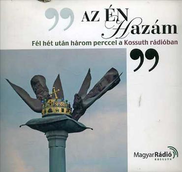 'Az �n haz�m" f�l h�t ut�n h�rom perccel a Kossuth r�di�ban