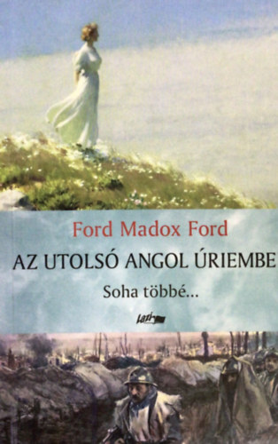 Ford Madox Ford - Az utols� angol �riember (Soha t�bb�...)