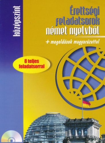 Kiss Tmea  (szerk.) - rettsgi feladatsorok nmet nyelvbl + megoldsok magyarzattal