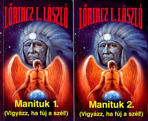 L�rincz L. L�szl� - Manituk I-II. - Vigy�zz ha f�j a sz�l!