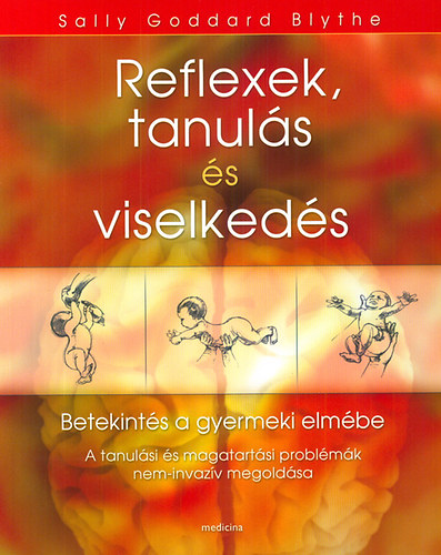 Sally Goddard Blythe - Reflexek, tanuls s viselkeds