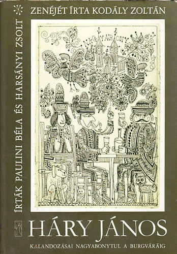 Paulini B�la; Hars�nyi Zsolt; Kod�ly Zolt�n - H�ry J�nos kalandoz�sai Nagyabonytul a Burgv�r�ig
