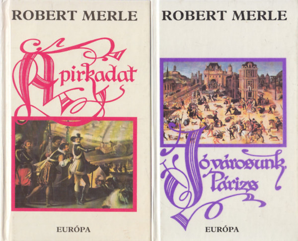 Robert Merle - Szenvedélyes szeretet + Jó városunk + Párizs A pirkadat ( 3 db )