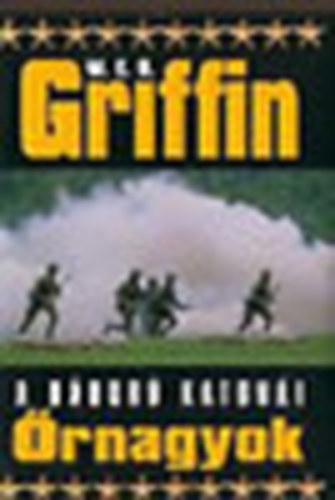 W. E. B. Griffin - A h�bor� katon�i: �rnagyok