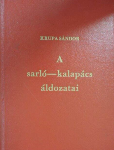 Krupa S�ndor - A sarl�-kalap�cs �ldozatai