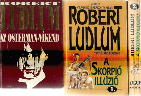 Robert Ludlum - 3 db knyv, 2  db m, Az Osterman-vikend, A skorpi illuzi 1-2.