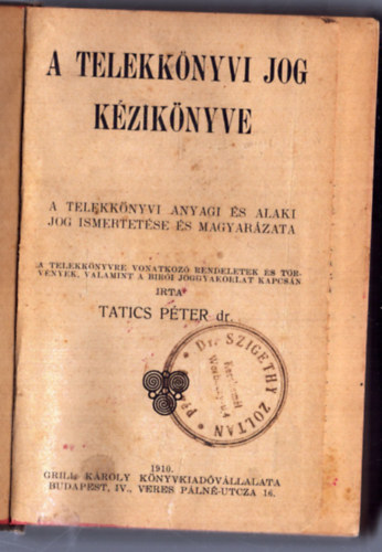 Tatics P�ter dr. - A telekk�nyvi jog k�zik�nyve (1910)