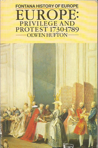 Olwen Hufton - Europe: Privilege and Protest 1730-1789