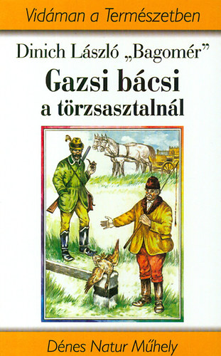 Dinich Lszl "Bagomr" - Gazsi bcsi a trzsasztalnl