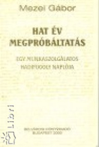 Mezei G�bor - Hat �v megpr�b�ltat�s