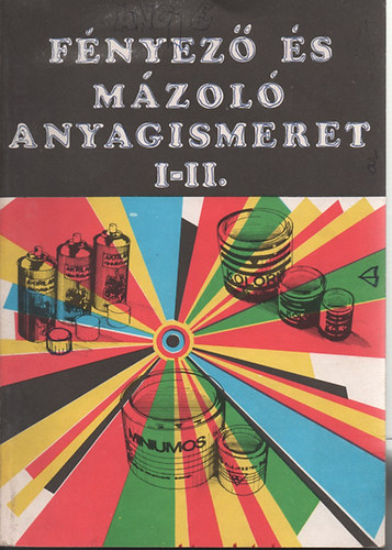 Tóth László - Fényező és mázoló anyagismeret I-II. (Egybekötve)