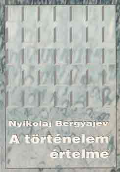 Nyikolaj Bergyajev - A trtnelem rtelme