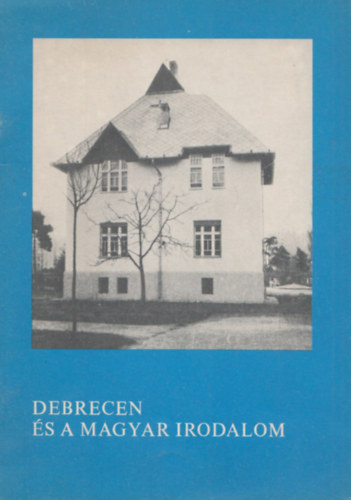 Keresztesn� V�rhelyi Ilona - Debrecen �s a magyar irodalom