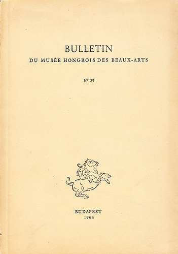 Bulletin du Muse Hongrois des Beaux-Arts (No.25)- A Szpmvszeti Mzeum Kzlemnyei