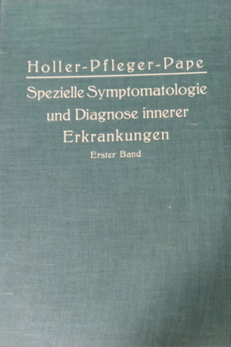 Dr. Dr. Robert Pfleger, Dr. Rudolf Pape Gottfried Holler - Spezielle Symptomatologie und Diagnose Innerer Krankheiten - in zwei Bnde