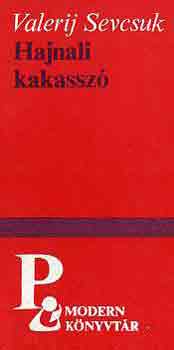 Valerij Sevcsuk - Hajnali kakassz�