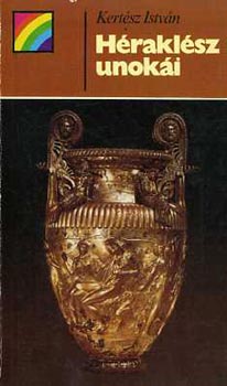 Kertész István - Héraklész unokái - A makedónok története Nagy Sándorig