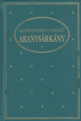 Kosztolányi Dezső - Aranysárkány