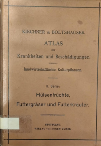 Dr. H. Boltshauser O. Kirchner - Atlas der Krankheiten und Beschdigungen unserer landwirtschaftlichen Kulturpflanzen. II. Serie
