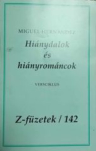 Miguel Hernndez - Hinydalok s hinyromncok - Z- fzetek/ 142