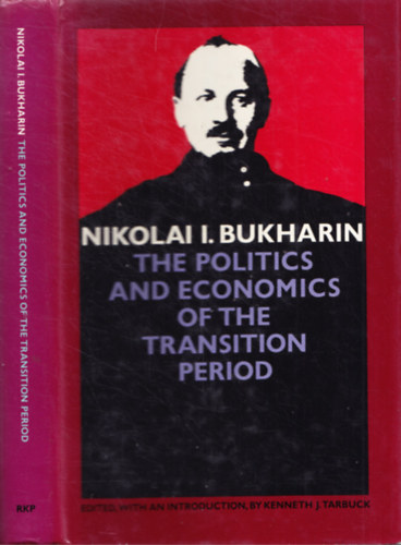 Nikolai I. Bukharin - The Politics and Economics of the Transition Period