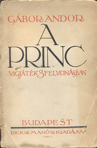 Gábor Andor - A princ (Vígjáték 3 felvonásban)