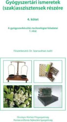 Szarvashzi Judit - Gygyszertri ismeretek (szak)asszisztensek rszre 4. - A gygyszerkszts technolgiai feladatai 1.