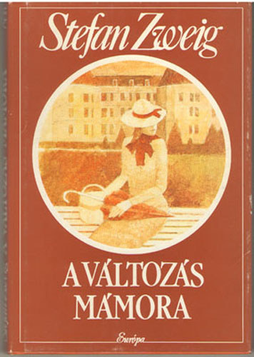 Stefan Zweig - A változás mámora