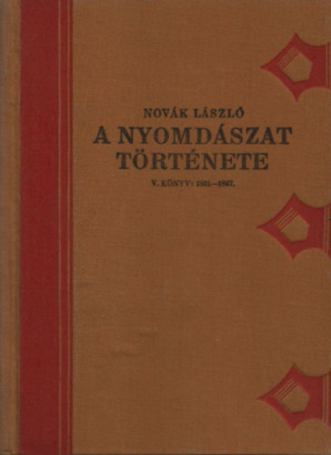 Nov�k L�szl� - A nyomd�szat t�rt�nete V. k�nyv: 1801-1867. (Grafikai m�v�szetek k�nyvt�ra XI.)