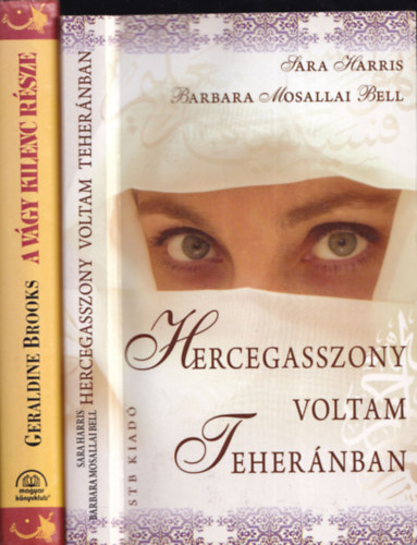 Geraldine Brooks Sara Harris-Barbara Mosallai Bell - 2db romantikus regny - Sara Harris-Barbara Mosallai Bell: Hercegasszony voltam Tehernban + Geraldine Brooks: A vgy kilenc rsze