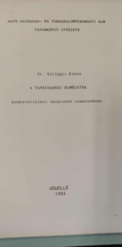 Dr. Szil�gyi Kl�ra - A tan�csad�si elm�letek - munkav�llal�si tan�csad� szakosoknak