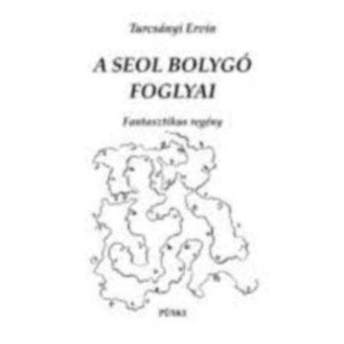 Turcsnyi Ervin - A Seol bolyg foglyai