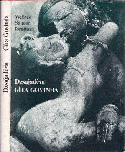 SZERZŐ Dzsajadéva SZERKESZTŐ Dr. Horváth Vera FORDÍTÓ Vekerdi József Weöres Sándor - GÍta Govinda - Az illusztrációk eredeti indiai műalkotások reprodukciói nyomán készültek. teljes kiadás