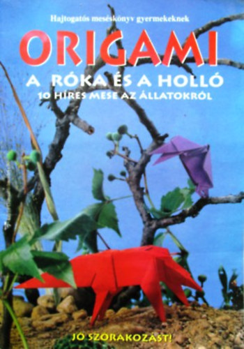 Nyitrai József - Origami - A róka és a holló - 10 híres mese állatokról
