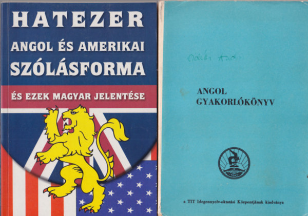 Dr. Szentivnyi gnes, Dr. Hegeds Jzsef, Sebestyn Endre - 3 db angol nyelvknyv: Angol gyakorlknyv + Hatezer angol s amerikai szlsforma s ezek magyar jelentse + Angol nyelv kzp- s felsfokon