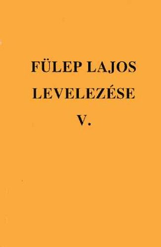 Tmr rpd  (szerk.) - Flep Lajos levelezse V. - 1945-1950