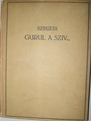 Szegedi Istv�n - Gurul a sz�v...