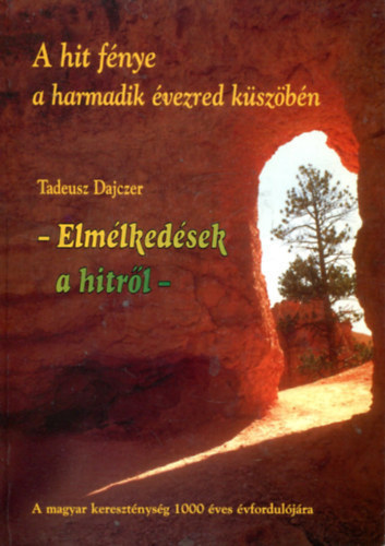 Tadeusz Dajczer - A hit fénye a harmadik évezred küszöbén: Elmélkedések a hitről
