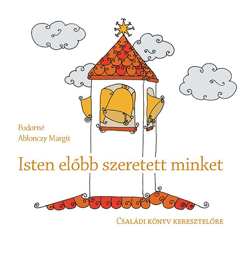 Fodorné Ablonczy Margit - Isten előbb szeretett minket