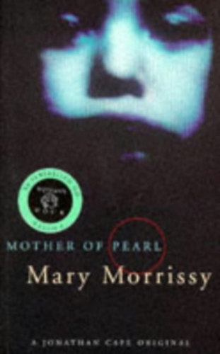 Mary Morrissy - Mother of Pearl (Pearl desanyja)