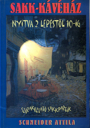 Schneider Attila - Sakk-k�v�h�z nyitva: 2 l�p�st�l 10-ig