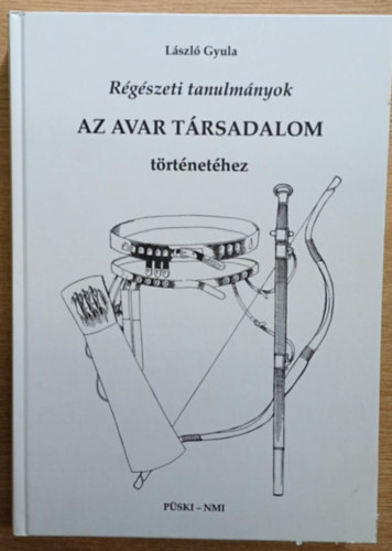 László Gyula - Régészeti tanulmányok az avar társadalom történetéhez