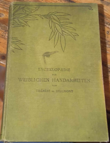 Th�r�se de Dillmont - Encyklopaedie der Weiblichen Handarbeiten