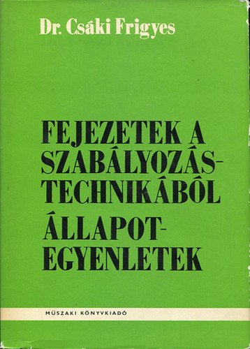 Dr. Cs�ki Frigyes - Fejezetek a szab�lyoz�stechnik�b�l (�llapotegyenletek)