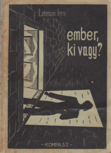 Lehmann Imre - Ember, ki vagy..?