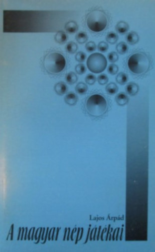 Lajos Árpád - A magyar nép játékai
