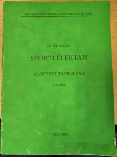 Dr. Pék András - Sportlélektan - Alapfokú tanfolyam - Jegyzet