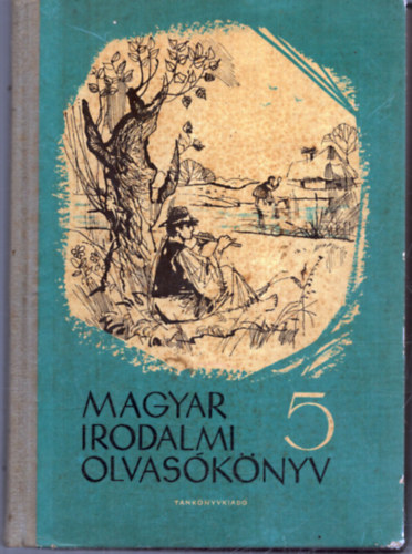 Dr.Horvth Gedeonn; Dr.Kulcsr Adorjn; Vrs Jzsef - Magyar irodalmi olvasknyv - Az ltalnos iskolk 5. osztlya szmra