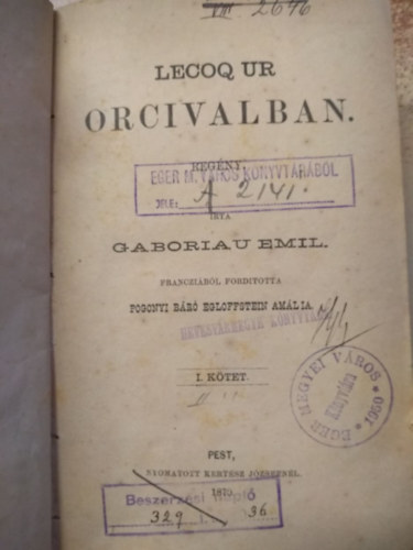 Ford. Pogonyi br Egloffstein Amlia Gaboriau Emil - Lecoq r Orcivalban I-III. (egy ktetben)