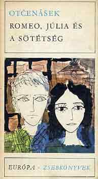 Otcenasek - Romeo, J�lia �s a s�t�ts�g